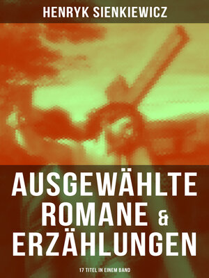 cover image of Ausgewählte Romane & Erzählungen von Henryk Sienkiewicz (17 Titel in einem Band)